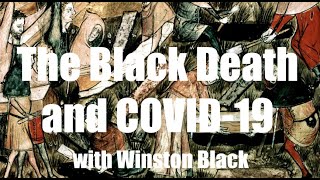 The Black Death and COVID-19 with Winston Black