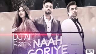 Naah Goriye - DJ Ali Remix