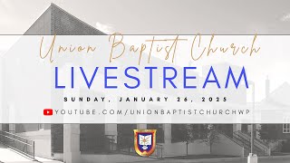 Livestream | January 26, 2025 | Union Baptist Church