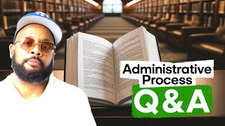 YUSEF EL Q AND A- THE ADMINISTRATIVE PROCESS