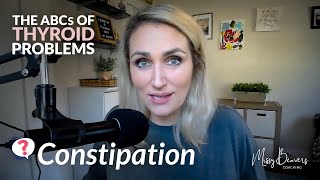 The ABCs of Thyroid Problems - CONSTIPATION