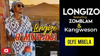 Longizo ft Zomblam \u0026 Kangweson - Olye Mbela (Audio)