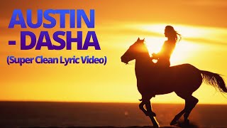 Austin - Dasha (Super Clean Lyrics)