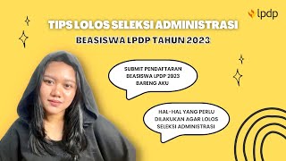 TIPS LOLOS SELEKSI ADMINISTRASI BEASISWA LPDP TAHUN 2023 | JANGAN COBA -  COBA LAKUKAN INI...