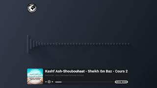 02 - #Kashf Ash-Shoubouhaat - #Sharh du Sheikh Ibn Baz | Par Abou Hammaad Sulaiman Al-Hayiti