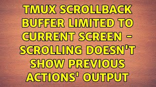 tmux scrollback buffer limited to current screen - scrolling doesn't show previous actions' output