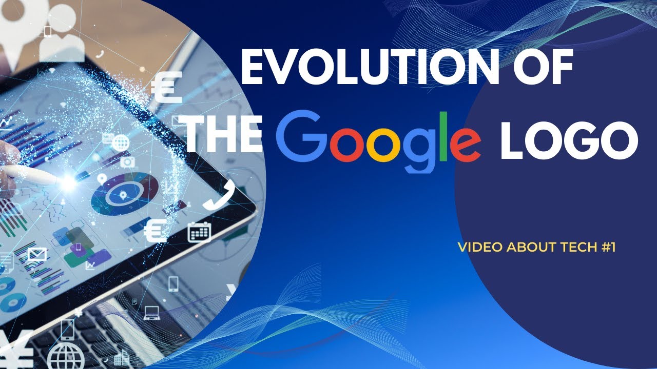 Unraveling The Evolution Of The Google Logo Youtube