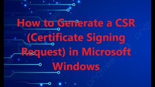 How to Generate a CSR for SSL on Windows OS