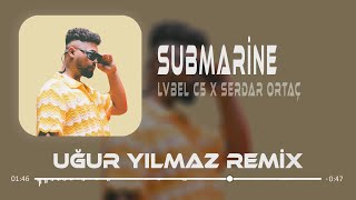 Lvbel C5 & Serdar Ortaç - Submarine ( Uğur Yılmaz Remix ) | Şeytan Diyor Ki Yana