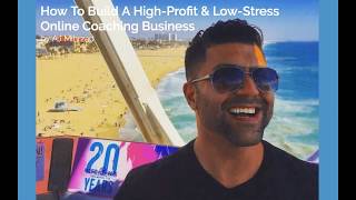 How To Build A High-Profit & Low-Stress Online Coaching Business based around your LifeStyle!