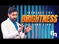 Increase the Brightness of Your Light | Shyju Mathew