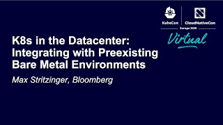 K8s in the Datacenter: Integrating with Preexisting Bare Metal Environments - Max Stritzinger