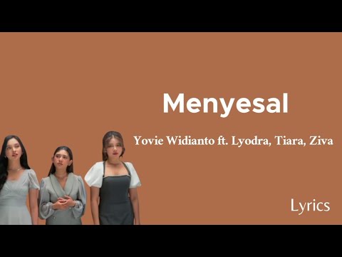 Lirik Menyesal - Yovie Widianto Ft. Lyodra, Tiara Andini, Ziva Magnolya ...