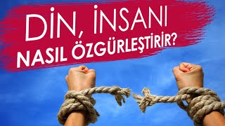 Din İnsanı Nasıl Özgürleştirir? Dinin Hayatımızdaki Önemi / Emre Dorman