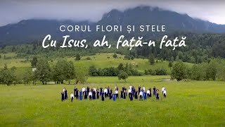 Flori si Stele | Cu Isus ah fata-n fata