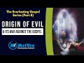THE EVERLASTING GOSPEL (Episode 8) || The Origin of Evil and Its Opposition to The Gospel