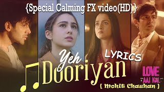 Yeh Dooriyan(Calming FX video ) Love Aaj Kal 2 | Mohit Chauhan | Kartik Ariyan | Sara K.
