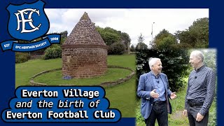 Everton Village & The Birth of Everton Football Club
