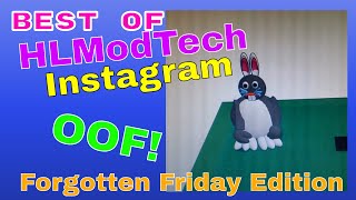 OOPS! Best of HLModTech Instagram Forgotten Friday Edition!