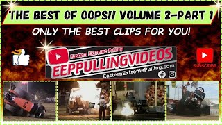 MEGA Pulling FIRES WRECKS WILD RIDES: THE BEST Of OOPS 2 Part 1!