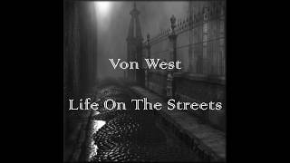 Von West - Life On The Streets