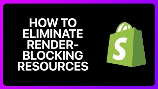 How To Eliminate Render-Blocking Resources On Shopify Tutorial