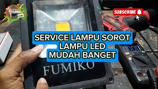 CARA SERVICE LAMPU SOROT LED MATI TOTAL