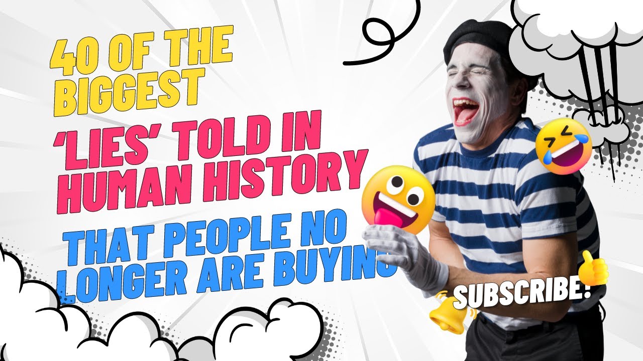 40 Of The Biggest Lies Told In Human History That People No Longer
