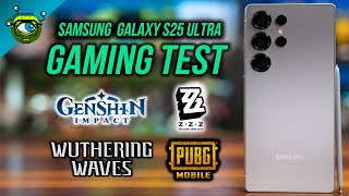 Samsung Galaxy S25 Ultra Gaming Test | Wuthering Waves, ZZZ, Genshin Impact \u0026 PUBG Mobile