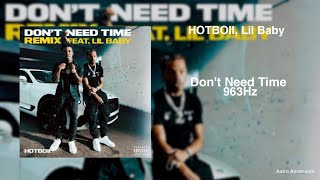 HOTBOII - Don’t Need Time ft. Lil Baby (Remix) [963Hz God Frequency]