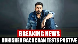 After Amitabh Bachchan, ABHISHEK BACHCHAN Tests COVID-19 POSITIVE, Admitted To Nanavati Hospital