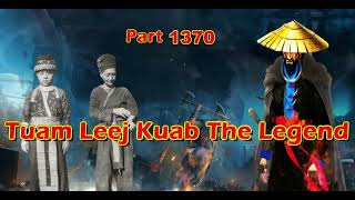 Tuam Leej Kuab The Legend Hmong Warrior  (Part 1370)