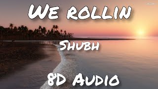 We Rollin 8D AUDIO Official Video Shubh  Rubbal GTR New Punjabi song 2021