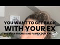 You want to get back with your ex but friends and family don’t agree.