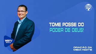 Tome posse do poder de Deus! | Oração Meia-Noite | 28/12/2024