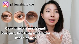 Mencegah mata panda, keriput dan kantung mata TANPA EYECREAM | TIPS kulit mata awet muda