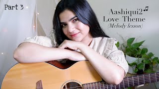 Aashiqui2 Love Theme Melody Guitar tutorial | Easy Guitar Lesson For Beginners(Part3)