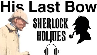 His Last Bow Sherlock Holmes by Arthur Conan Doyle audiobook