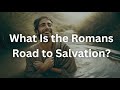 What Is the Romans Road to Salvation?