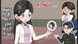 Phần 1 | Anh Trai Nói Em Rất Xấu, Ai Ngờ... | Cheen