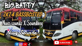 Big Batty | 2k24 Bassbosted | Nuvz soundz X Soundboy Fiji rimix