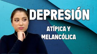 DEPRESIÓN-ATÍPICA Y MELANCÓLICA