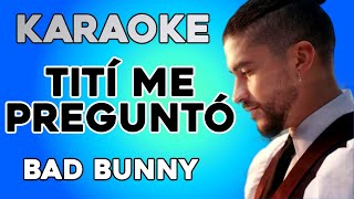Bad Bunny - Tití Me Preguntó (KARAOKE)