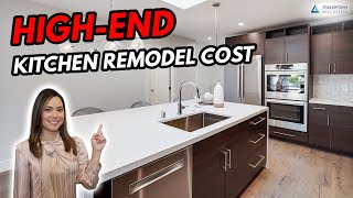 How Much Does a High End Kitchen Remodel Cost \u0026 Kitchen Remodel Cost Saving Tips