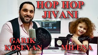 Hop hop Jivani-Garik Koseyan///Milena (cover) Tigran Asatryan \u0026 Arkadi Dumikyan