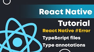 React Native #Error - Type annotations can only be used in TypeScript files