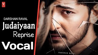 Darshan Raval - Judaiyaan Reprise Vocal | New Song 2021 | Vocal Zone |