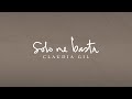 Solo Me Basta - Claudia Gil [Video Letras]