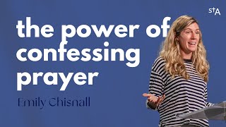 The Power Of Confessing Prayer | Emily Chisnall