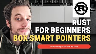 Rust For Beginners Tutorial - Box Smart Pointers